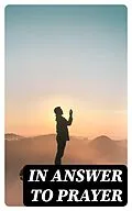E-Book (epub) In Answer to Prayer von Ian Maclaren, William Boyd Carpenter, William Quarrier