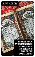 E-Book (epub) Peter's Rock in Mohammed's Flood, from St. Gregory the Great to St. Leo III von T. W. Allies