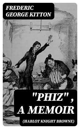 E-Book (epub) 'Phiz' (Hablot Knight Browne), a Memoir von Frederic George Kitton