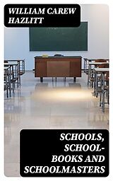 E-Book (epub) Schools, School-Books and Schoolmasters von William Carew Hazlitt