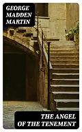 E-Book (epub) The Angel of the Tenement von George Madden Martin