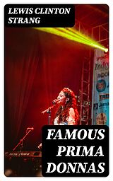 E-Book (epub) Famous Prima Donnas von Lewis Clinton Strang
