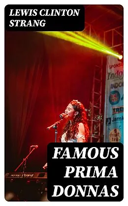 E-Book (epub) Famous Prima Donnas von Lewis Clinton Strang