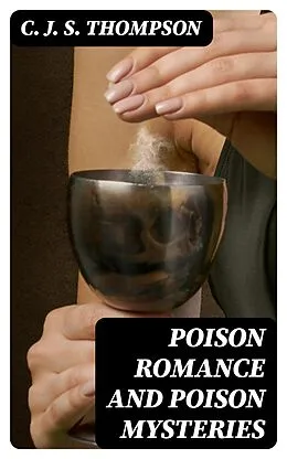 E-Book (epub) Poison Romance and Poison Mysteries von C. J. S. Thompson