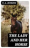 E-Book (epub) The Lady and Her Horse von T. A. Jenkins