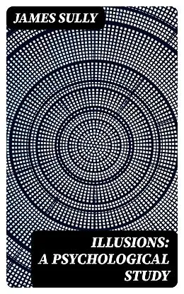 E-Book (epub) Illusions: A Psychological Study von James Sully