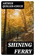 E-Book (epub) Shining Ferry von Arthur Quiller-Couch
