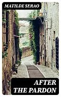 E-Book (epub) After the Pardon von Matilde Serao