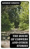 E-Book (epub) The House of Cobwebs and Other Stories von George Gissing