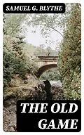 E-Book (epub) The Old Game von Samuel G. Blythe