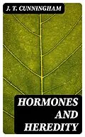 E-Book (epub) Hormones and Heredity von J. T. Cunningham