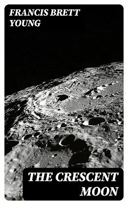 E-Book (epub) The Crescent Moon von Francis Brett Young