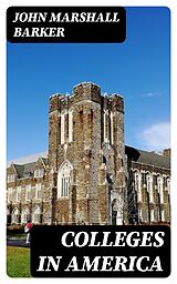 E-Book (epub) Colleges in America von John Marshall Barker
