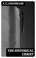 E-Book (epub) The Historical Christ von F. C. Conybeare