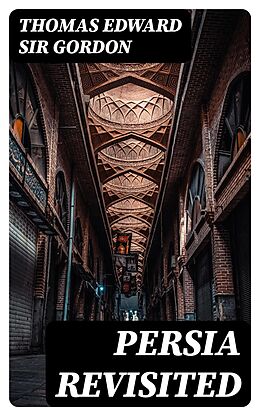 eBook (epub) Persia Revisited de Thomas Edward Gordon