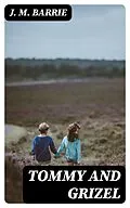 E-Book (epub) Tommy and Grizel von J. M. Barrie