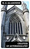 E-Book (epub) Chapter of Autobiography von W. E. Gladstone