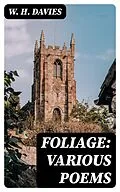 E-Book (epub) Foliage: Various Poems von W. H. Davies