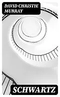E-Book (epub) Schwartz von David Christie Murray