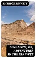 E-Book (epub) Leni-Leoti; or, Adventures in the Far West von Emerson Bennett