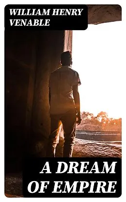 E-Book (epub) A Dream of Empire von William Henry Venable