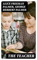 E-Book (epub) The Teacher von Alice Freeman Palmer, George Herbert Palmer