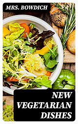 E-Book (epub) New Vegetarian Dishes von Mrs. Bowdich