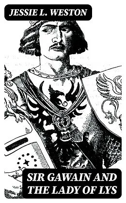 E-Book (epub) Sir Gawain and the Lady of Lys von Jessie L. Weston