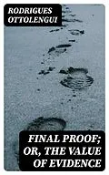 E-Book (epub) Final Proof; Or, The Value of Evidence von Rodrigues Ottolengui