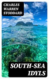 E-Book (epub) South-Sea Idyls von Charles Warren Stoddard