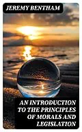 E-Book (epub) An Introduction to the Principles of Morals and Legislation von Jeremy Bentham