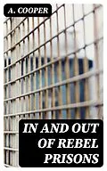 E-Book (epub) In and Out of Rebel Prisons von A. Cooper