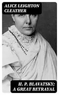 E-Book (epub) H. P. Blavatsky; A Great Betrayal von Alice Leighton Cleather