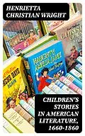 E-Book (epub) Children's Stories in American Literature, 1660-1860 von Henrietta Christian Wright