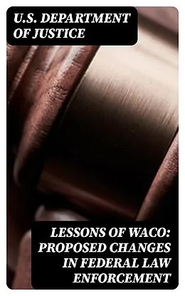 E-Book (epub) Lessons of Waco: Proposed changes in Federal Law Enforcement von U.S. Department of Justice