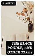 E-Book (epub) The Black Poodle, and Other Tales von F. Anstey