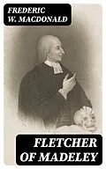 E-Book (epub) Fletcher of Madeley von Frederic W. Macdonald