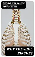 E-Book (epub) Why the Shoe Pinches von Georg Hermann von Meyer