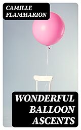 E-Book (epub) Wonderful Balloon Ascents von Camille Flammarion