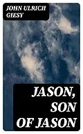 E-Book (epub) Jason, Son of Jason von John Ulrich Giesy