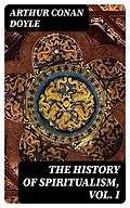 E-Book (epub) The History of Spiritualism, Vol. I von Arthur Conan Doyle