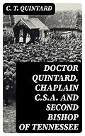 E-Book (epub) Doctor Quintard, Chaplain C.S.A. and Second Bishop of Tennessee von C. T. Quintard
