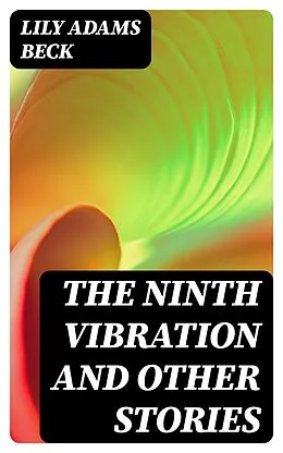 E-Book (epub) The Ninth Vibration and Other Stories von Lily Adams Beck
