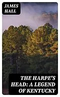 E-Book (epub) The Harpe's Head: A Legend of Kentucky von James Hall