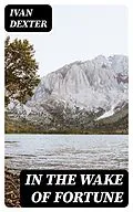 E-Book (epub) In the Wake of fortune von Ivan Dexter