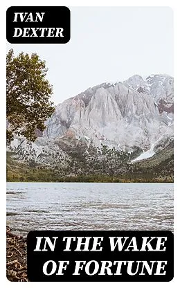 E-Book (epub) In the Wake of fortune von Ivan Dexter