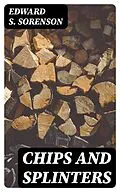 E-Book (epub) Chips And Splinters von Edward S. Sorenson