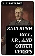 E-Book (epub) Saltbush Bill, J.P., and Other Verses von A. B. Paterson