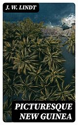 E-Book (epub) Picturesque New Guinea von J. W. Lindt