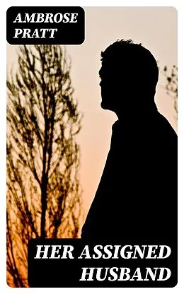E-Book (epub) Her Assigned Husband von Ambrose Pratt